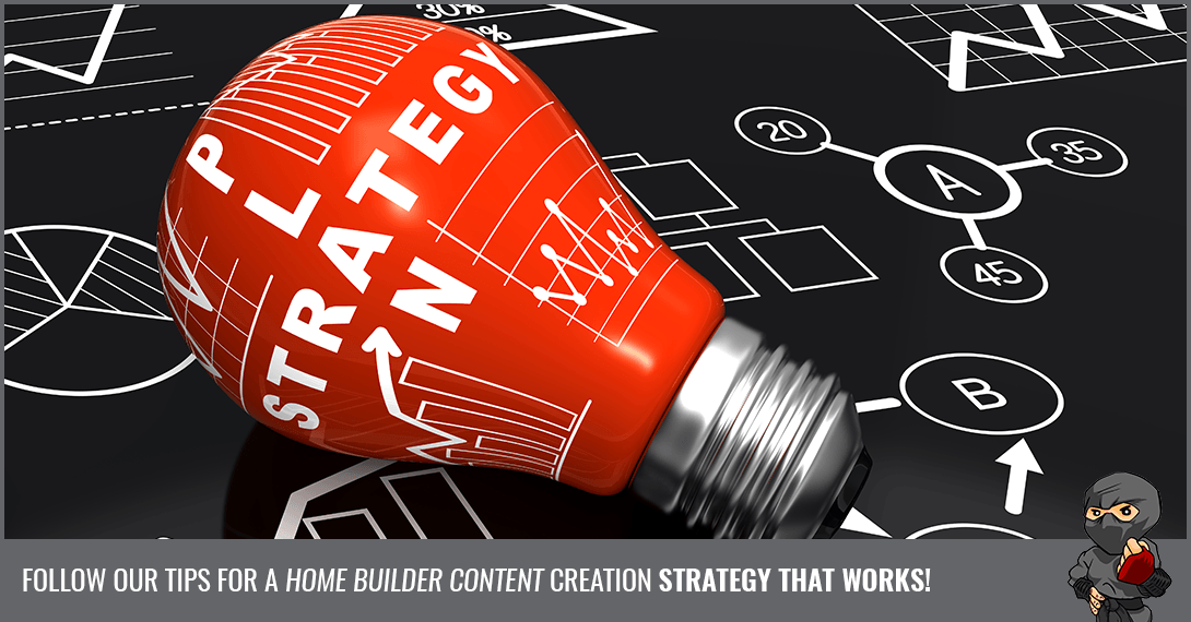 Content Creation Strategy: Essential Tips for Home Builders