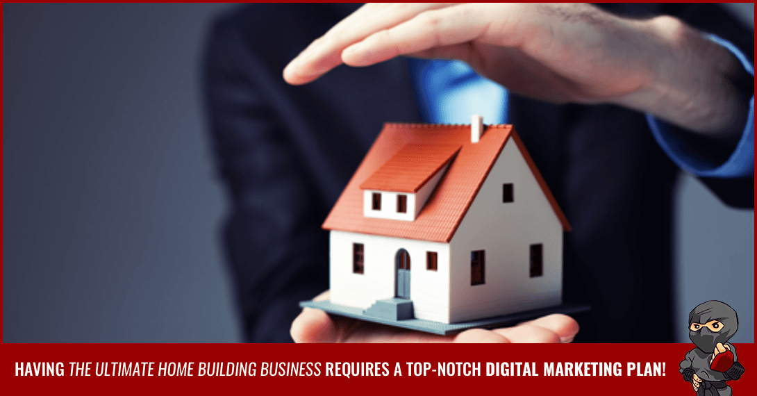 The Ultimate Guide to Home Builder Digital Marketing