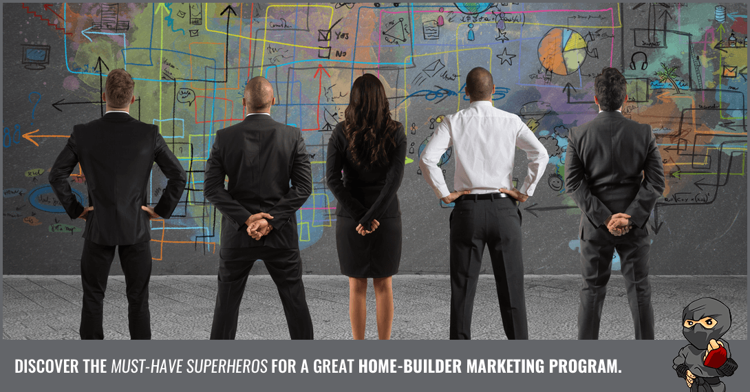 The Ultimate Home Builder Marketing Dream Team