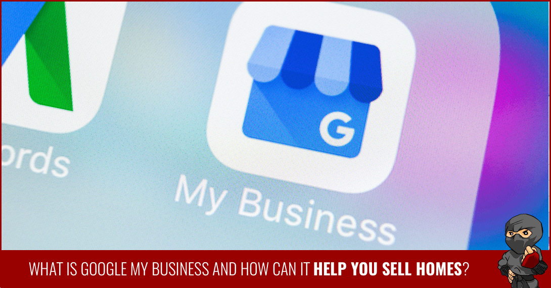 What Is Google My Business and How Can It Help You Sell Homes?