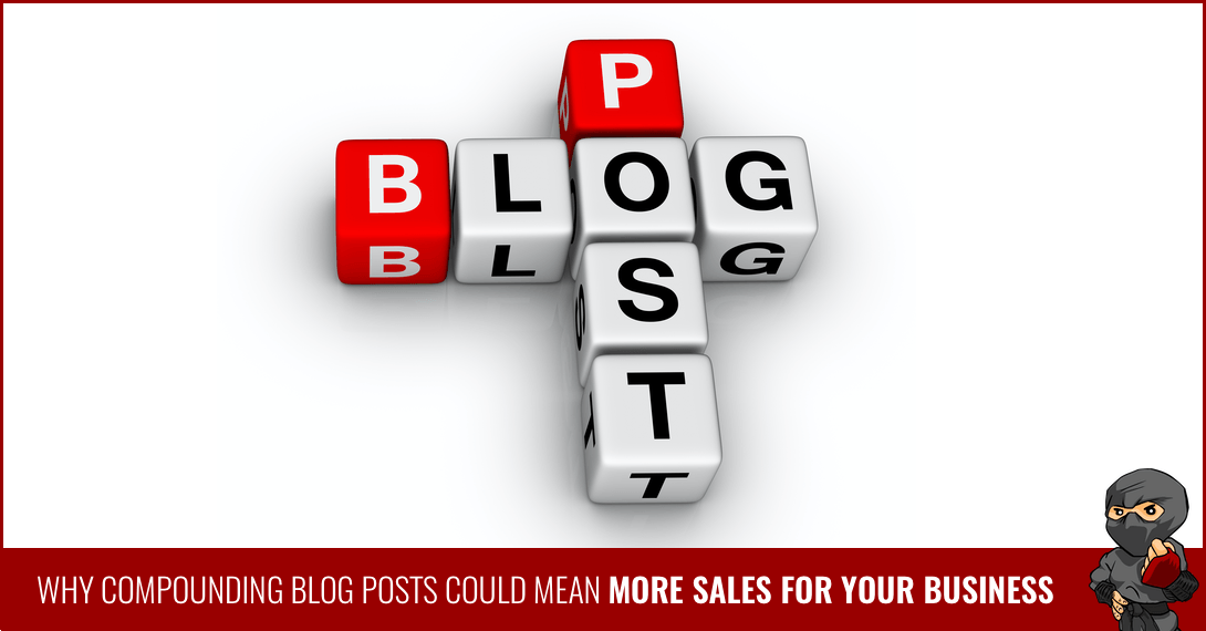 Why Compounding Blog Posts Could Mean More Sales for Your Business